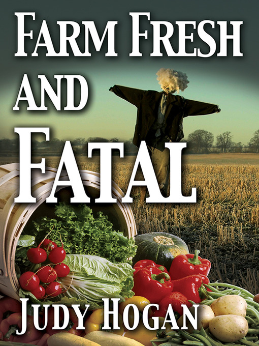 Title details for Farm Fresh and Fatal by Judy Hogan - Available